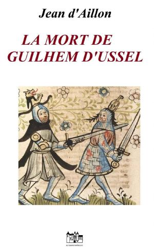 [Guilhem d’Ussel 16] • La Mort De Guilhem D'Ussel